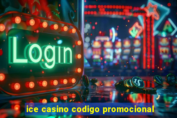 ice casino codigo promocional